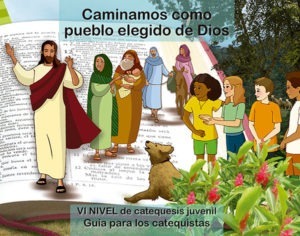 Guía VI Nivel "Caminamos como pueblo elegido de Dios"